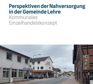 Bild vergr&ouml;&szlig;ern: Bild (Quelle: Gemeinde Lehre): Die Gemeinde Lehre hat im Zusammenhang mit der Diskussion sein Nahversorgungskonzept aus dem Jahr 2021 überarbeitet.
